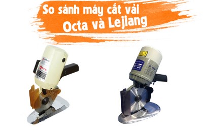 So sánh máy cắt vải Lejiang và Octa