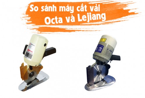 So sánh máy cắt vải Lejiang và Octa