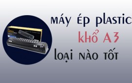 Máy ép plastic a3 loại nào tốt