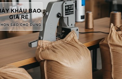 Máy khâu bao giá rẻ, chọn sao cho an toàn và bền nhất năm 2025