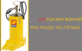 Giá của máy bơm mỡ phụ thuộc vào nhiều yếu tố nào