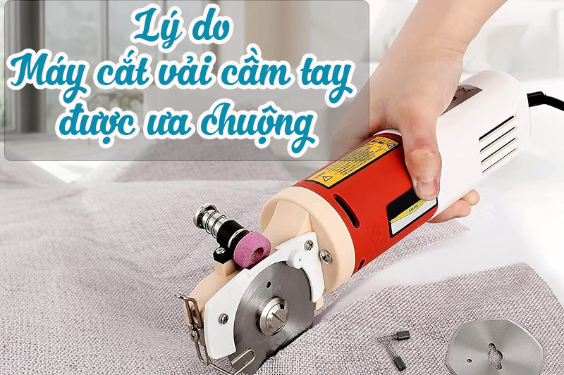 Lý do máy cắt vải cầm tay được nhiều cơ sơ ưa chuộng
